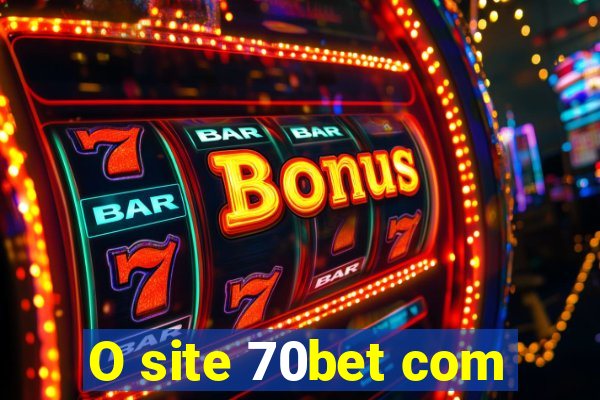 O site 70bet com